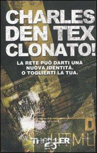 Clonato! - Charles den Tex - Libro E/O 2011, Thriller e/o | Libraccio.it