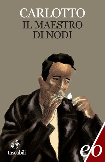 Il maestro di nodi - Massimo Carlotto - Libro E/O 2012, Tascabili e/o | Libraccio.it