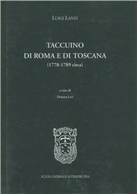 Taccuini di Roma e Toscana - Luigi Lanzi - Libro Scuola Normale Superiore 2005 | Libraccio.it