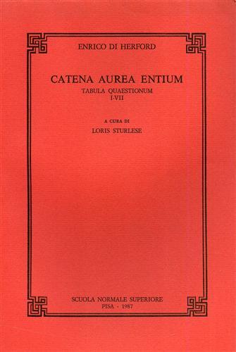 Catena aurea entium. Tabula quaestionum VIII-X - Enrico di Herford - Libro Scuola Normale Superiore 2004, Centro di cultura medievale | Libraccio.it