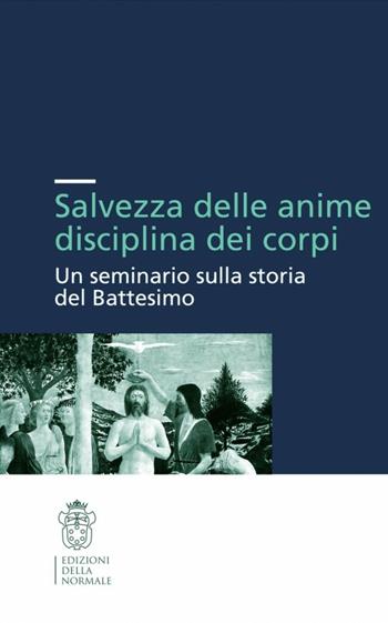Salvezza delle anime e discipline dei corpi  - Libro Scuola Normale Superiore 2006 | Libraccio.it