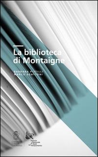 La biblioteca di Montaigne - Barbara Pistilli, Marco Sgattoni - Libro Scuola Normale Superiore 2014, Clavis | Libraccio.it