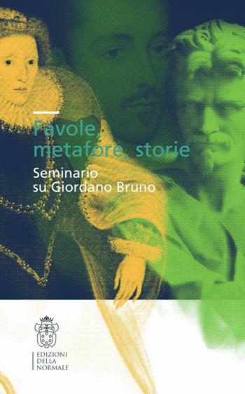 Sogni, favole, storie. Seminario su Giordano Bruno  - Libro Scuola Normale Superiore 2007, Seminari e convegni | Libraccio.it