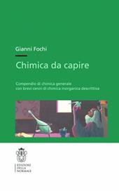 Chimica da capire. Compendio di chimica generale con brevi cenni di chimica inorganica descrittiva