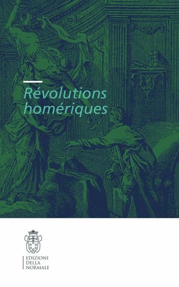 Révolutions homeriques  - Libro Scuola Normale Superiore 2010, Seminari e convegni | Libraccio.it