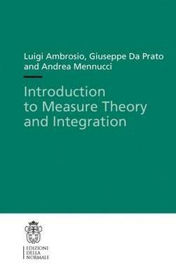Introduction to measure theory and integration - Luigi Ambrosio, Giuseppe De Prato, Andrea Mennucci - Libro Scuola Normale Superiore 2011, Appunti | Libraccio.it