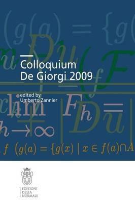 Colloquium De Giorgi 2009  - Libro Scuola Normale Superiore 2012, Colloquia | Libraccio.it