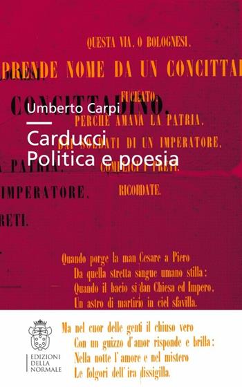 Carducci. Politica e poesia - Umberto Carpi - Libro Scuola Normale Superiore 2011, Studi | Libraccio.it
