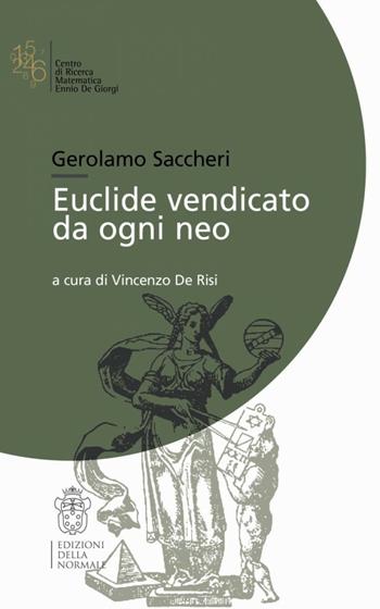 Euclide vendicato da ogni neo - Gerolamo Saccheri - Libro Scuola Normale Superiore 2011, Mathematica | Libraccio.it