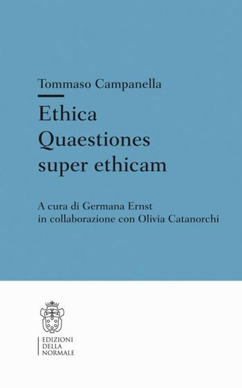 Ethica. Quaestiones super ethicam - Tommaso Campanella - Libro Scuola Normale Superiore 2012 | Libraccio.it