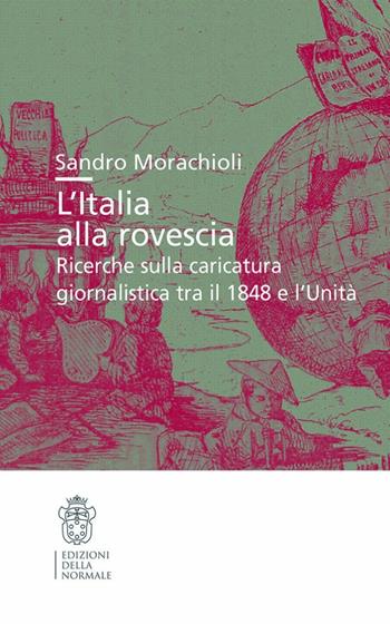 L'Italia alla rovescia. Ricerche sulla caricatura - Sandro Morachioli - Libro Scuola Normale Superiore 2013, Studi | Libraccio.it