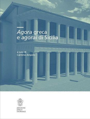 Agorà greca e agorai di Sicilia  - Libro Scuola Normale Superiore 2013, Seminari e convegni | Libraccio.it