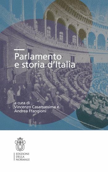 Parlamento e storia d'Italia  - Libro Scuola Normale Superiore 2013, Seminari e convegni | Libraccio.it
