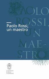 Paolo Rossi, un maestro. Atti della Giornata di studio (Firenze, 20 ottobre 2012)