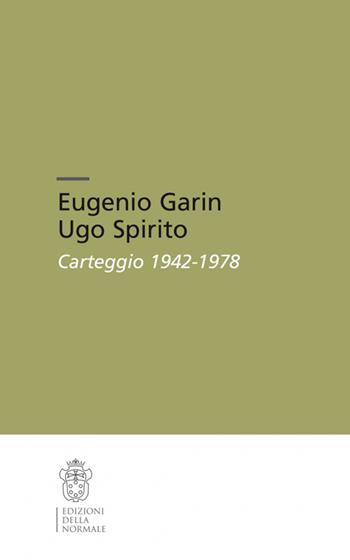 Eugenio Garin-Ugo Spirito. Carteggio (1942-1978)  - Libro Scuola Normale Superiore 2014 | Libraccio.it