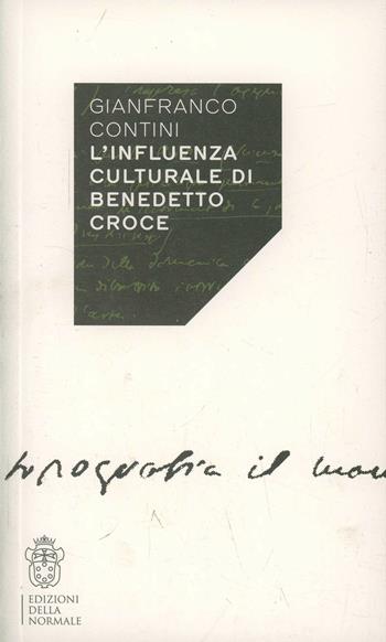 L'influenza culturale di Benedetto Croce - Gianfranco Contini - Libro Scuola Normale Superiore 2014 | Libraccio.it