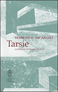 Tarsie - Francesco Arcangeli - Libro Scuola Normale Superiore 2015, Forme | Libraccio.it