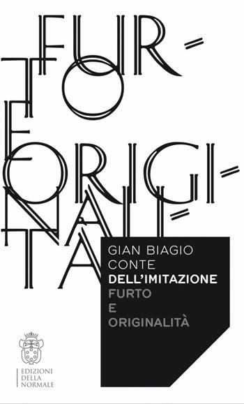 Dell'imitazione. Furto e originalità - Gian Biagio Conte - Libro Scuola Normale Superiore 2014 | Libraccio.it