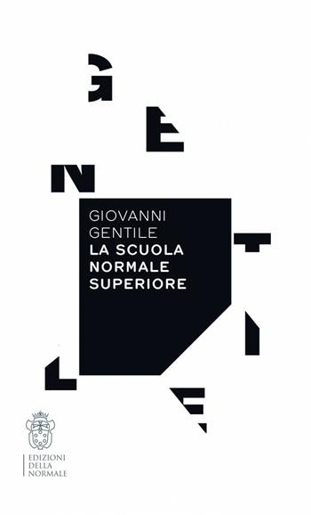 La Scuola Normale Superiore - Giovanni Gentile - Libro Scuola Normale Superiore 2015 | Libraccio.it