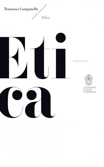 Etica - Tommaso Campanella - Libro Scuola Normale Superiore 2015, Classici tradotti | Libraccio.it