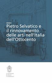 Pietro Selvatico e il rinnovamento delle arti nell'Italia dell'Ottocento