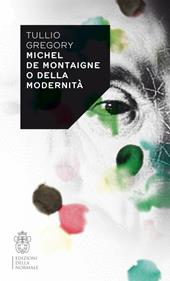 Michel de Montaigne o della modernità