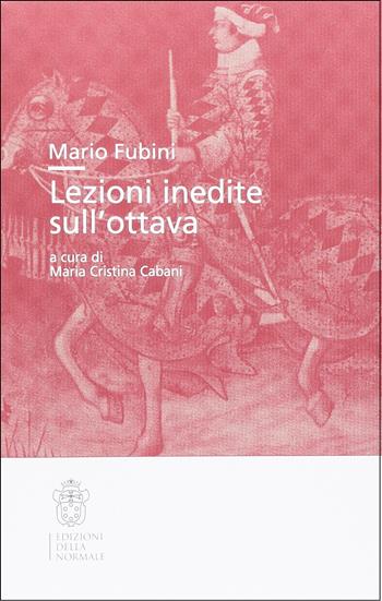 Mario Fubini. Lezioni inedite sull'ottava  - Libro Scuola Normale Superiore 2017, Studi | Libraccio.it