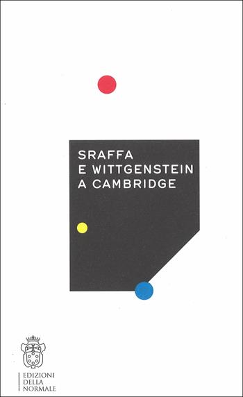 Sraffa e Wittgenstein a Cambridge  - Libro Scuola Normale Superiore 2017, Variazioni | Libraccio.it