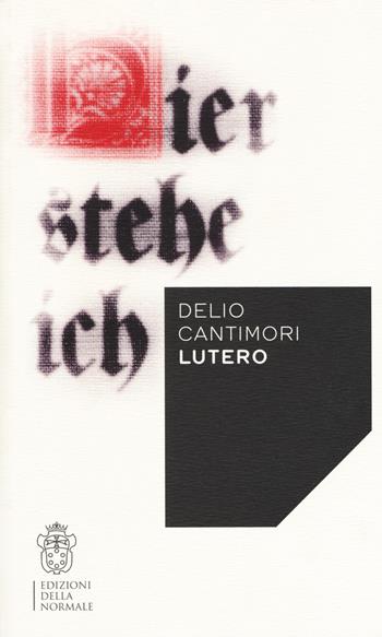 Lutero - Delio Cantimori - Libro Scuola Normale Superiore 2018, Variazioni | Libraccio.it