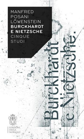 Burckhardt e Nietzsche. Cinque studi  - Libro Scuola Normale Superiore 2018, Variazioni | Libraccio.it