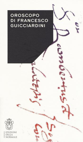 Oroscopo di Francesco Guicciardini  - Libro Scuola Normale Superiore 2019, Variazioni | Libraccio.it