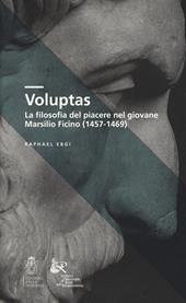 Voluptas. La filosofia del piacere nel giovane Marsilio Ficino (1457-1469)