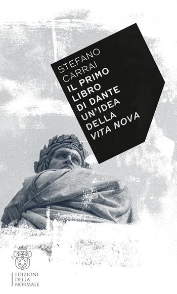 Il primo libro di Dante. Un'idea della «Vita nova» - Stefano Carrai - Libro Scuola Normale Superiore 2020, Variazioni | Libraccio.it