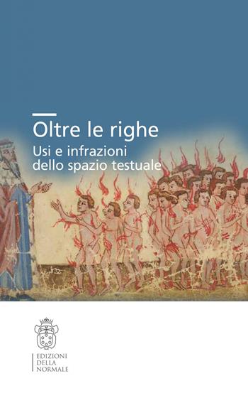 Oltre le righe. Usi e infrazioni dello spazio testuale  - Libro Scuola Normale Superiore 2021, Seminari e convegni | Libraccio.it