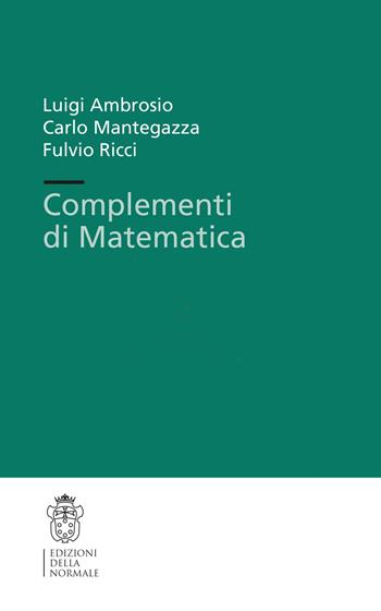 Complementi di matematica - Luigi Ambrosio, Carlo Mantegazza, Fulvio Ricci - Libro Scuola Normale Superiore 2021, Appunti | Libraccio.it