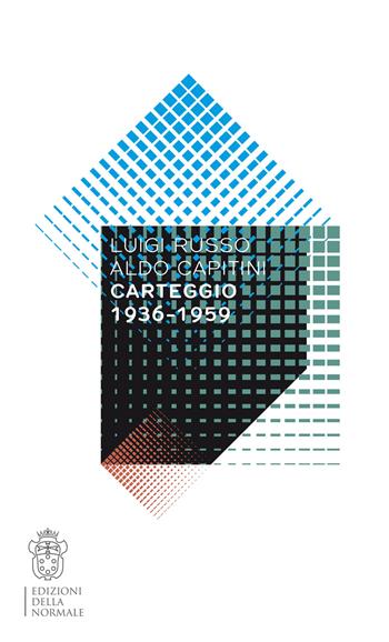 Luigi Russo-Aldo Capitini. Carteggio 1936-1959  - Libro Scuola Normale Superiore 2022, Variazioni | Libraccio.it