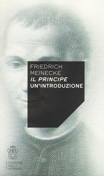 Il Principe. Un'introduzione - Friedrich Meinecke - Libro Scuola Normale Superiore 2023, Variazioni | Libraccio.it