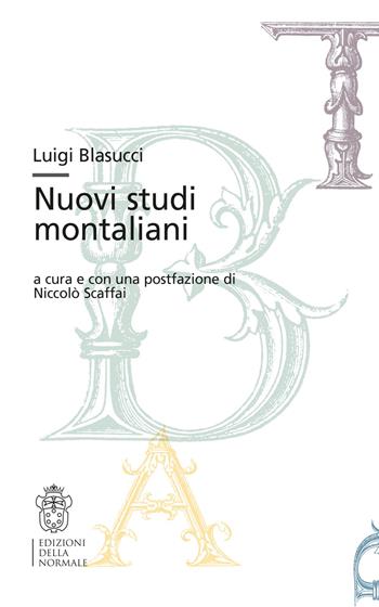 Luigi Blasucci. Nuovi studi montaliani  - Libro Scuola Normale Superiore 2023, Bibliotheca | Libraccio.it