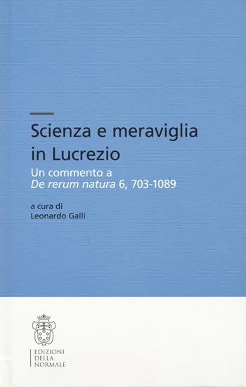 Scienza e meraviglia in Lucrezio. Un commento a «De rerum natura» 6, 703-1089  - Libro Scuola Normale Superiore 2024, Testi e commenti | Libraccio.it