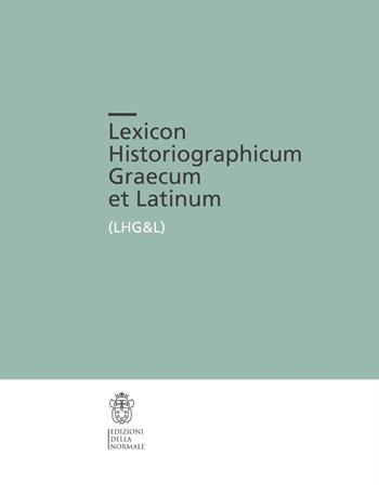 Lexicon Historiographicum Graecum et Latinum. Vol. 4: LHG&L  - Libro Scuola Normale Superiore 2025, Lessici | Libraccio.it