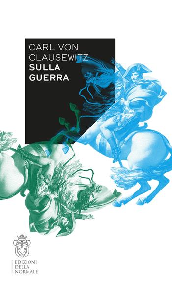 Sulla guerra - Von Clausewitz Carl - Libro Scuola Normale Superiore 2025, Variazioni | Libraccio.it