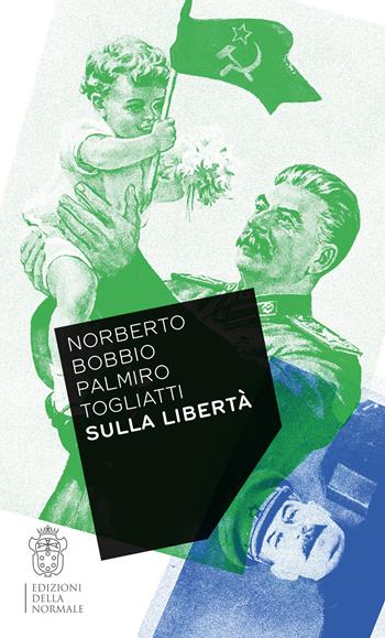 Sulla libertà - Norberto Bobbio, Palmiro Togliatti - Libro Scuola Normale Superiore 2025, Variazioni | Libraccio.it