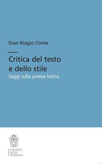 Critica del testo e dello stile. Saggi sulla poesia latina - Gian Biagio Conte - Libro Scuola Normale Superiore 2025, Testi e commenti | Libraccio.it