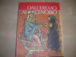 Dall'eremo al cenobio. La civiltà monastica in Italia dalle origini all'età di Dante  - Libro Libri Scheiwiller 1987, Antica madre | Libraccio.it