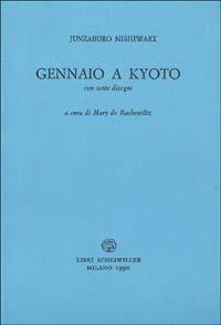 Gennaio a Kyoto - Junzaburo Nishiwaki - Libro Libri Scheiwiller 2007, Poesia | Libraccio.it