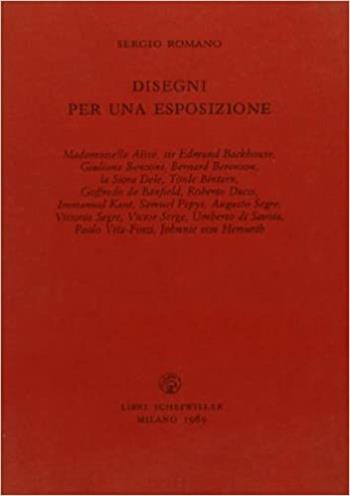 Disegni per una esposizione - Sergio Romano - Libro Libri Scheiwiller 2007, Prosa | Libraccio.it