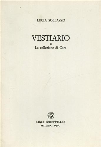 Vestiario o La collezione di Core - Lucia Sollazzo - Libro Libri Scheiwiller 1990 | Libraccio.it