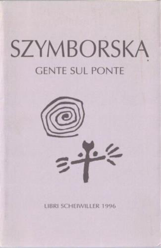 Gente sul ponte. Poesie - Wislawa Szymborska - Libro Libri Scheiwiller 2007, Poesia | Libraccio.it