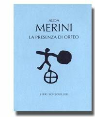 La presenza di Orfeo, paura di Dio, nozze romane, tu sei Pietro. (1953-1962) - Alda Merini - Libro Libri Scheiwiller 1993, Poesia | Libraccio.it