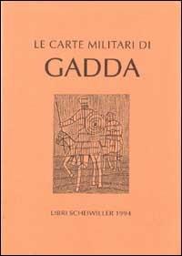 Le carte militari di Gadda  - Libro Libri Scheiwiller 2007, Prosa | Libraccio.it
